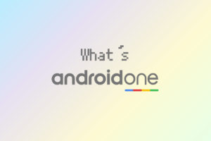 謎の『Android One』とは？Nexus・Pixelとは○○が違う！