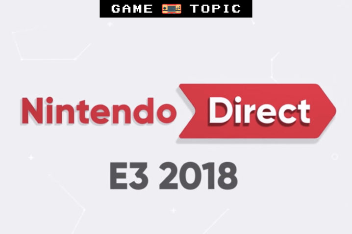 5分でわかる！任天堂『Nintendo Direct: E3 2018』発表まとめ