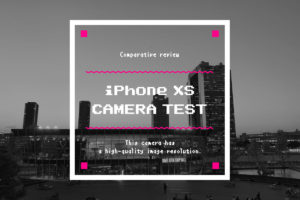 試写レビュー！iPhone XSのカメラ性能は『スマートHDR』がエモい！？
