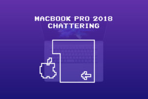 キーボード不具合『MacBook Pro 2018』でも発生！—2回入力チャタと尊師スタイルで対策