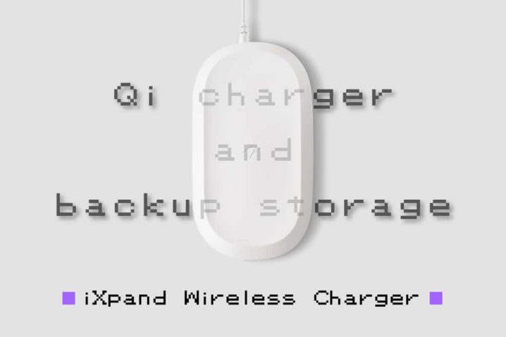 世界初な『iXpandワイヤレスチャージャー』がQi充電器の理想形？