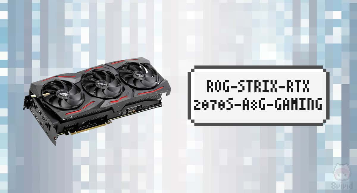 GPU：ROG-STRIX-RTX2070S-A8G-GAMING