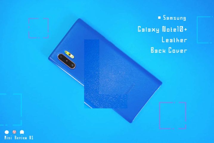【ミニレビュー】Samsung『Galaxy Note10+ Leather Back Cover』—本革な唯一無二の選択肢