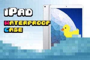 iPad対応防水タブレットケースまとめ。IP68準拠でお風呂タブ化なの！ –2020年版–