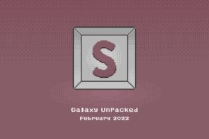 『Galaxy Unpacked February 2022』まとめ（S22/Tab S8 series）